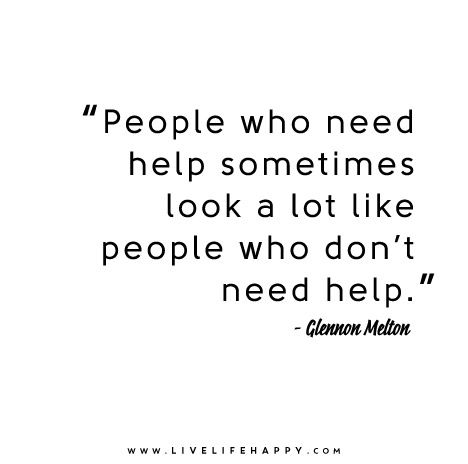 People who need help sometimes look a lot like people who don’t need help_